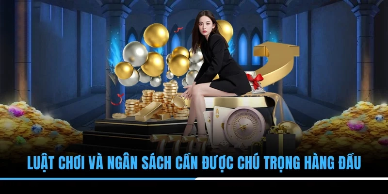 Luật chơi và ngân sách cần được chú trọng hàng đầu