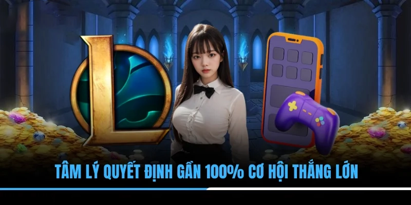 Tâm lý quyết định gần 100% cơ hội thắng lớn