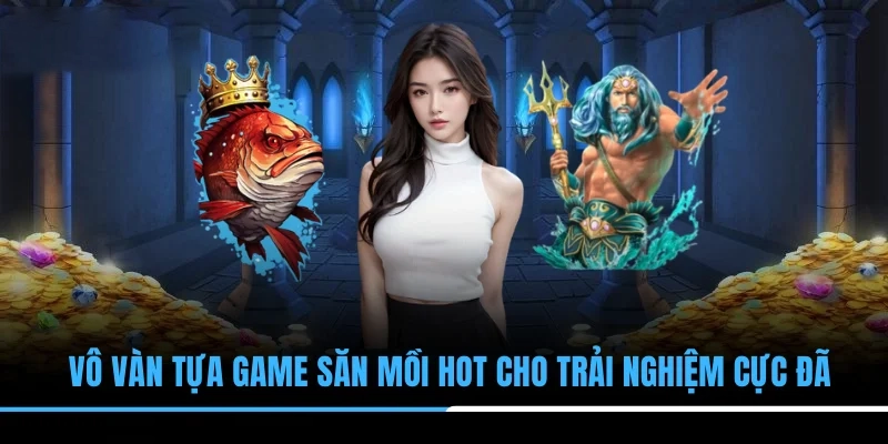 Vô vàn tựa game săn mồi hot cho trải nghiệm cực đã